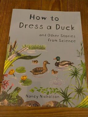 How to Dress a Duck and Other Stories from Science